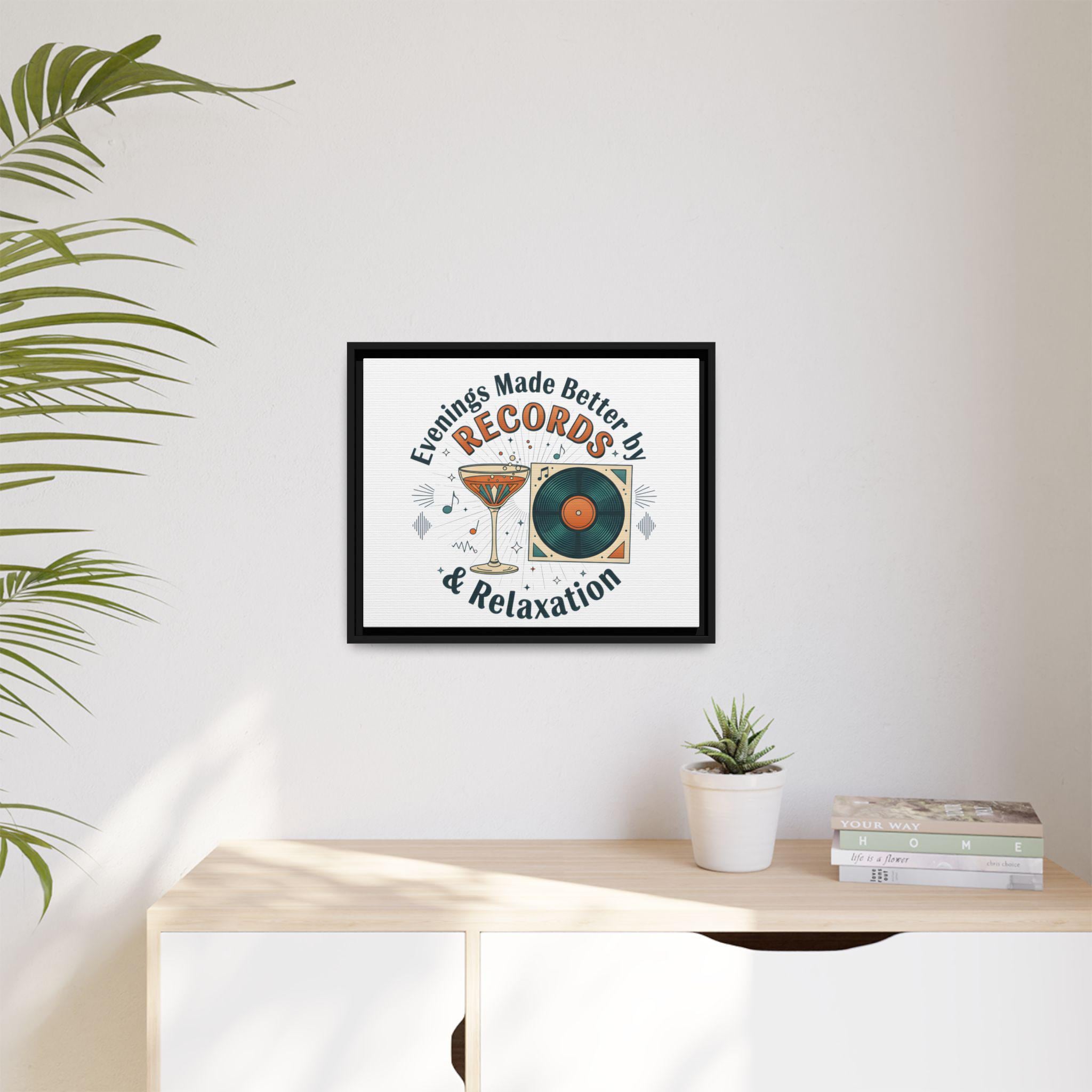 Evenings Made Better by Records & Relaxation Canvas | Framed Music Wall Art | Vinyl Record Decor | Cozy Home Aesthetic Art