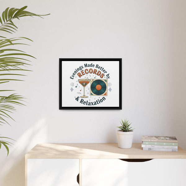 Evenings Made Better by Records & Relaxation Canvas | Framed Music Wall Art | Vinyl Record Decor | Cozy Home Aesthetic Art