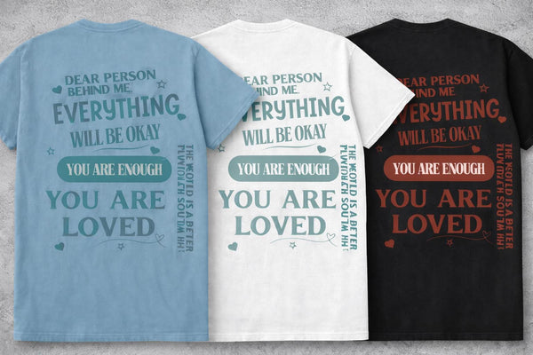 Dear Person Behind Me Shirt | You Are Enough Tee | Everything Will Be Okay | Kindness Message T-Shirt
