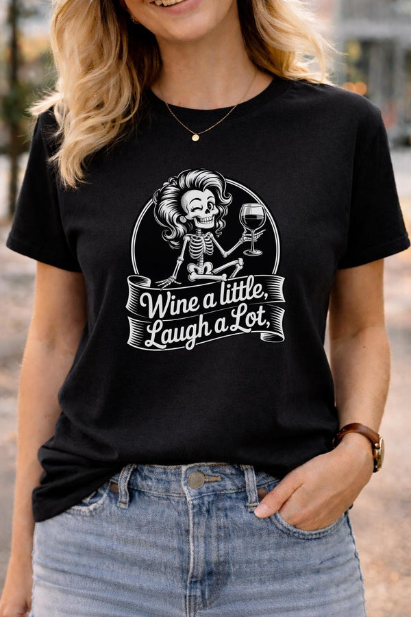 Wine a Little Laugh A Lot Shirt, funny skeleton tee for women, sarcastic wine shirt