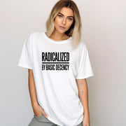 Radicalized by Basic Decency tee, politics shirt for protest, unisex graphic top