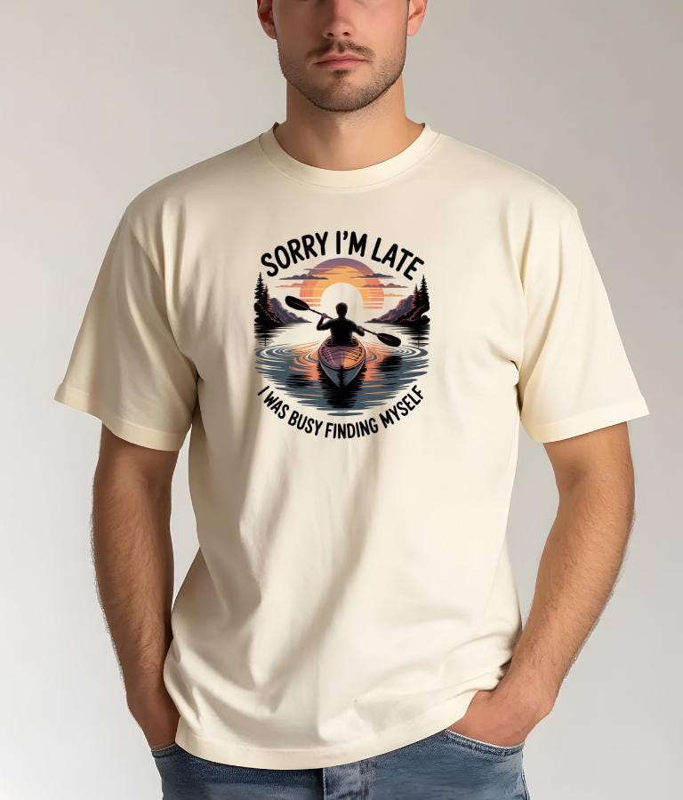 Sorry I’m Late The Water Was Perfect Shirt | Kayak Gift for Him Her | Funny Lake Life Tee | Comfort Colors 1717 Outdoor Shirt