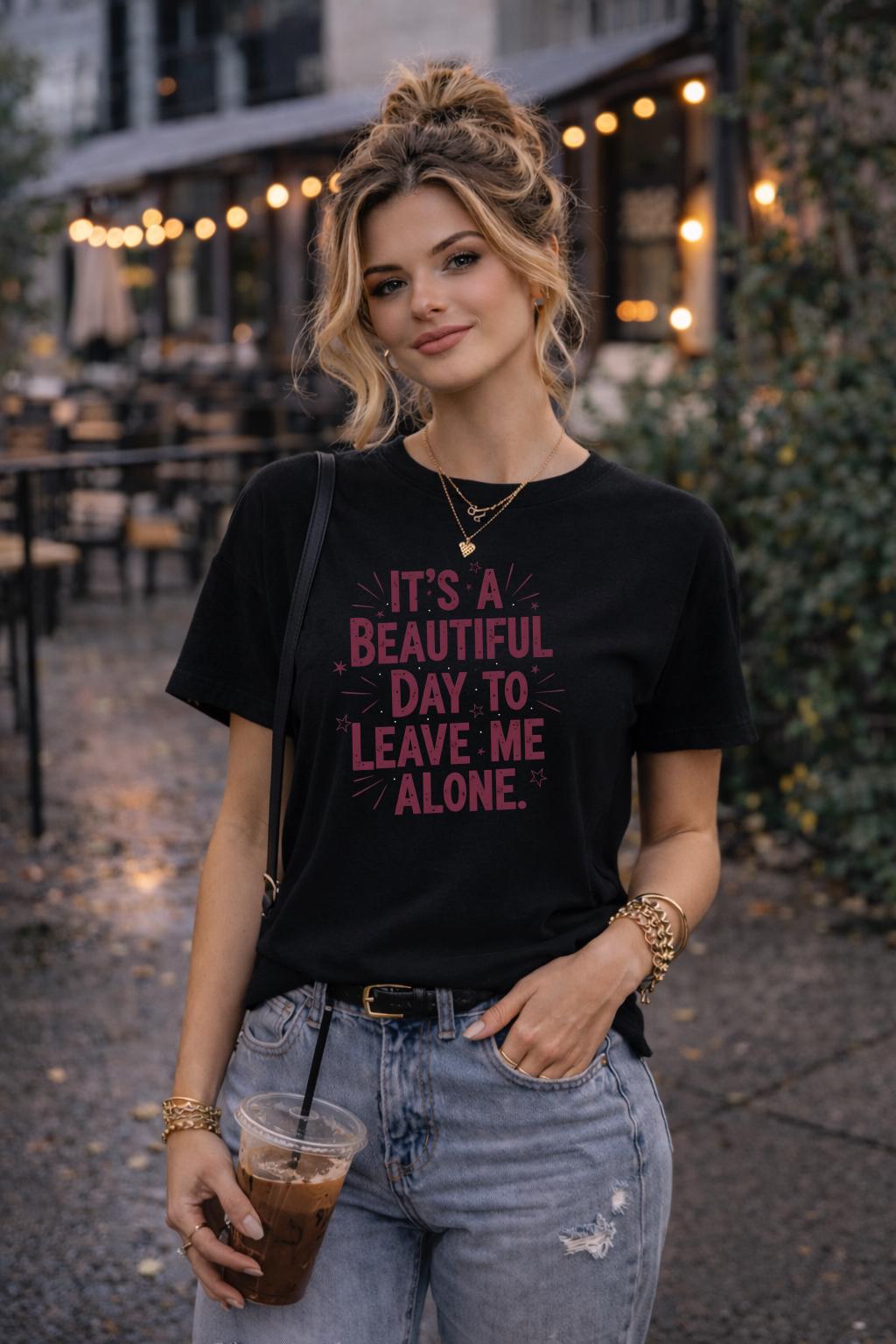 It’s a Beautiful Day to Leave Me Alone Shirt, Funny Introvert Tee, Sarcastic Quote Shirt for Women, Sassy Graphic T Shirt Gift