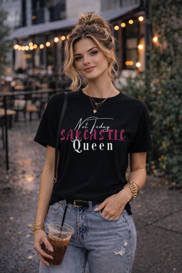 Not Today Sarcastic Queen Shirt, Funny Sassy Womens Graphic Tee, Bold Attitude Statement Top Gift for Her