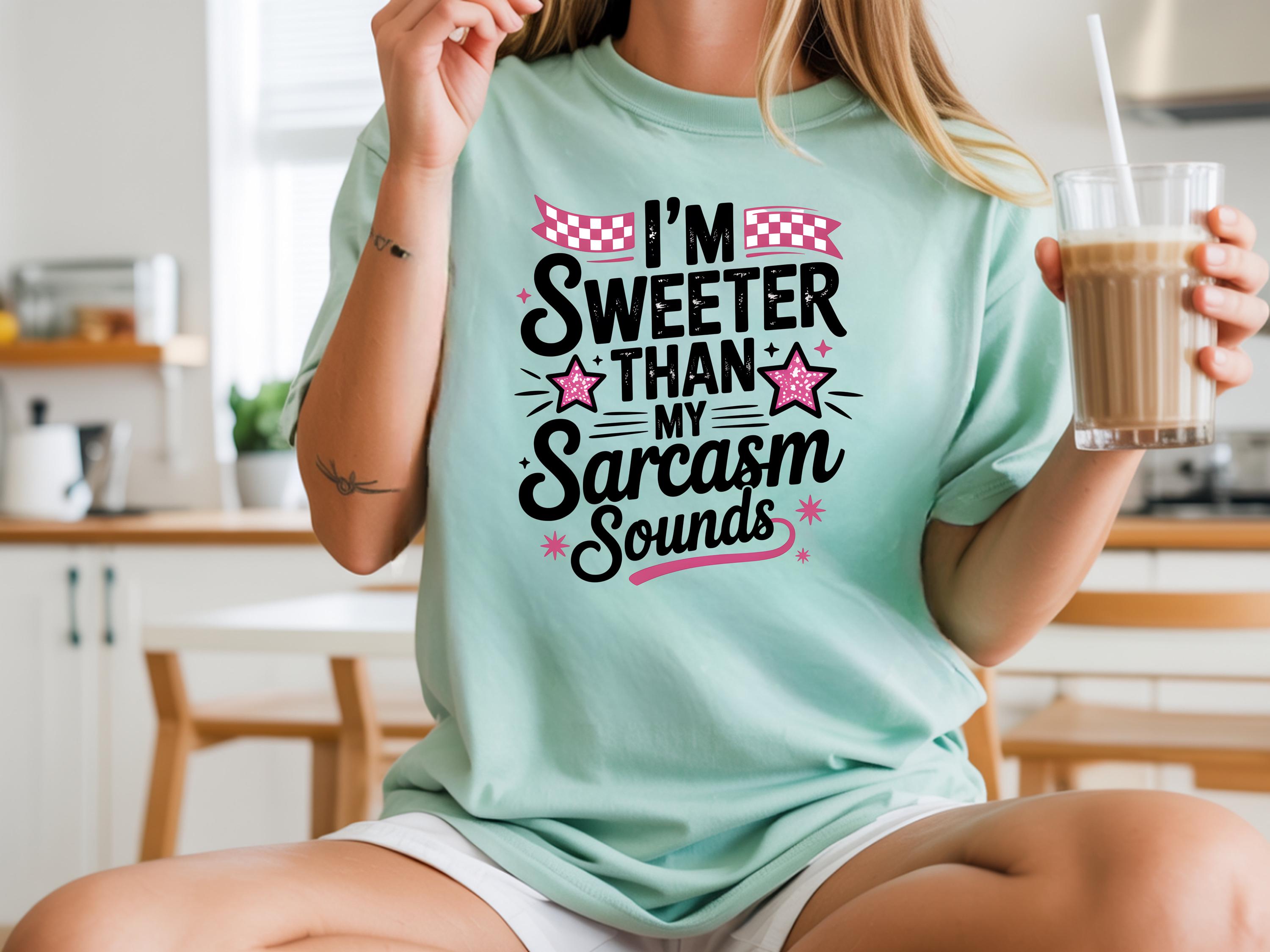 I’m Sweeter Than My Sarcasm Sounds Shirt, Comfort Colors 1717 Tee, Sassy Funny Graphic T-Shirt, Trendy Attitude Top for Women