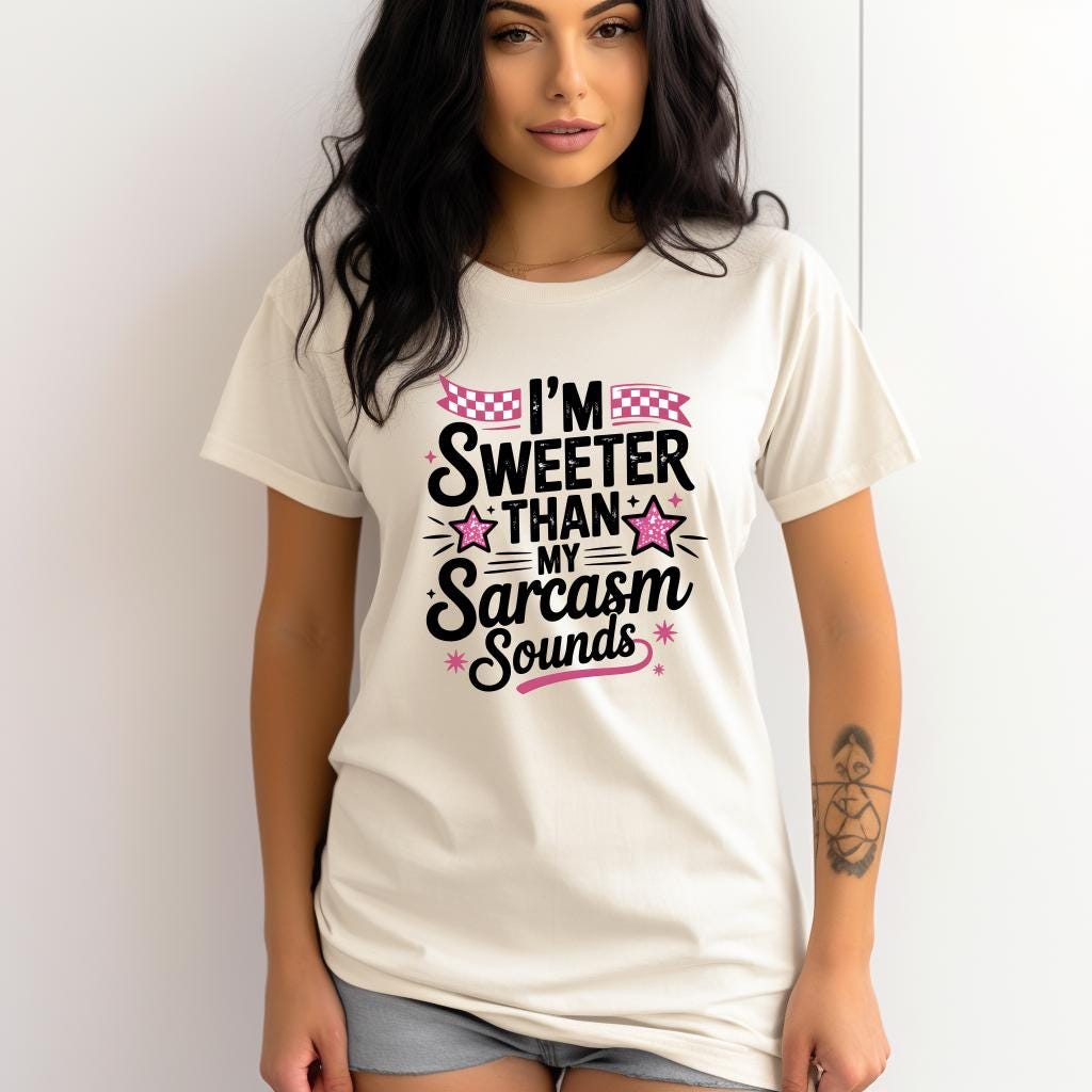 I’m Sweeter Than My Sarcasm Sounds Shirt, Comfort Colors 1717 Tee, Sassy Funny Graphic T-Shirt, Trendy Attitude Top for Women