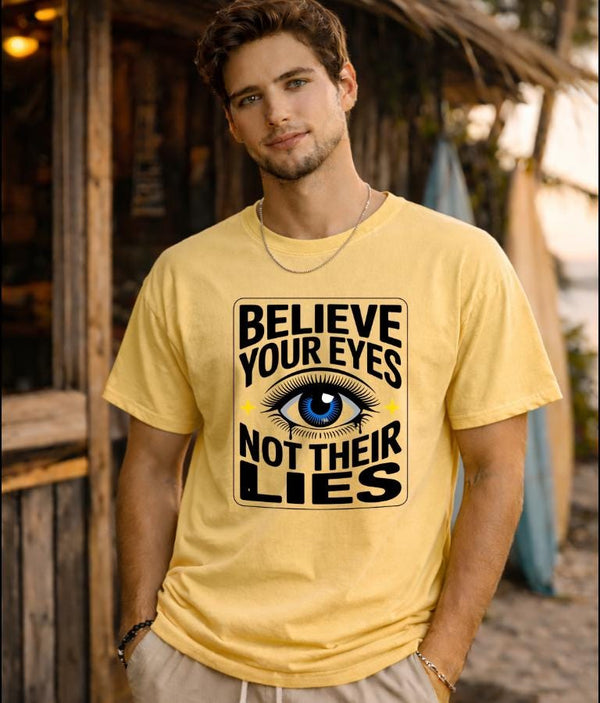 Believe Your Eyes Not Their Lies Shirt – Political Statement Tee – Empowerment Graphic – Truth Quote Shirt – Intuition Aesthetic Top