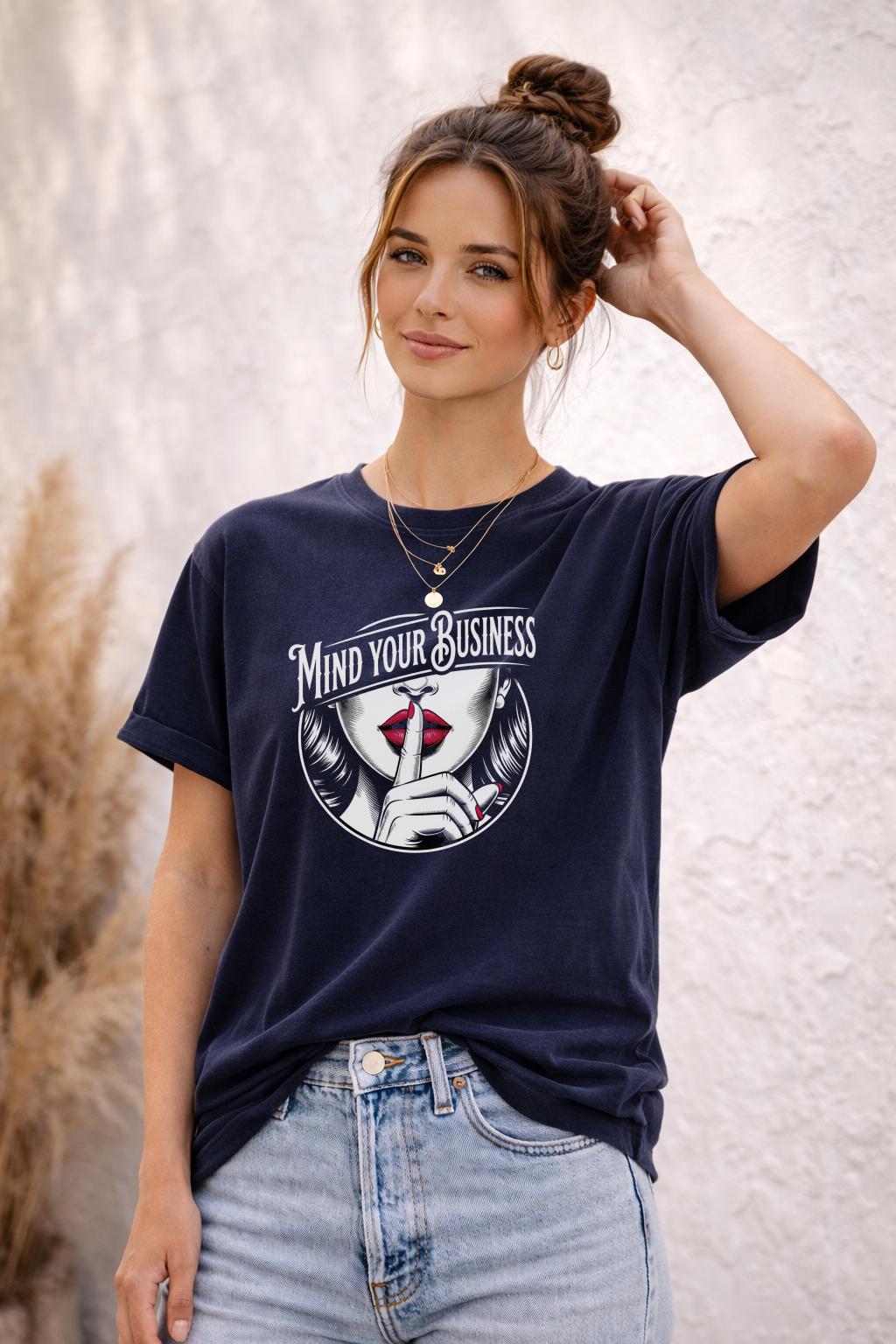 Mind Your Business Shirt, Sassy Graphic Tee for Women, Bold Attitude T-Shirt, Funny Statement Shirt, Trendy Black Tee Gift for Her