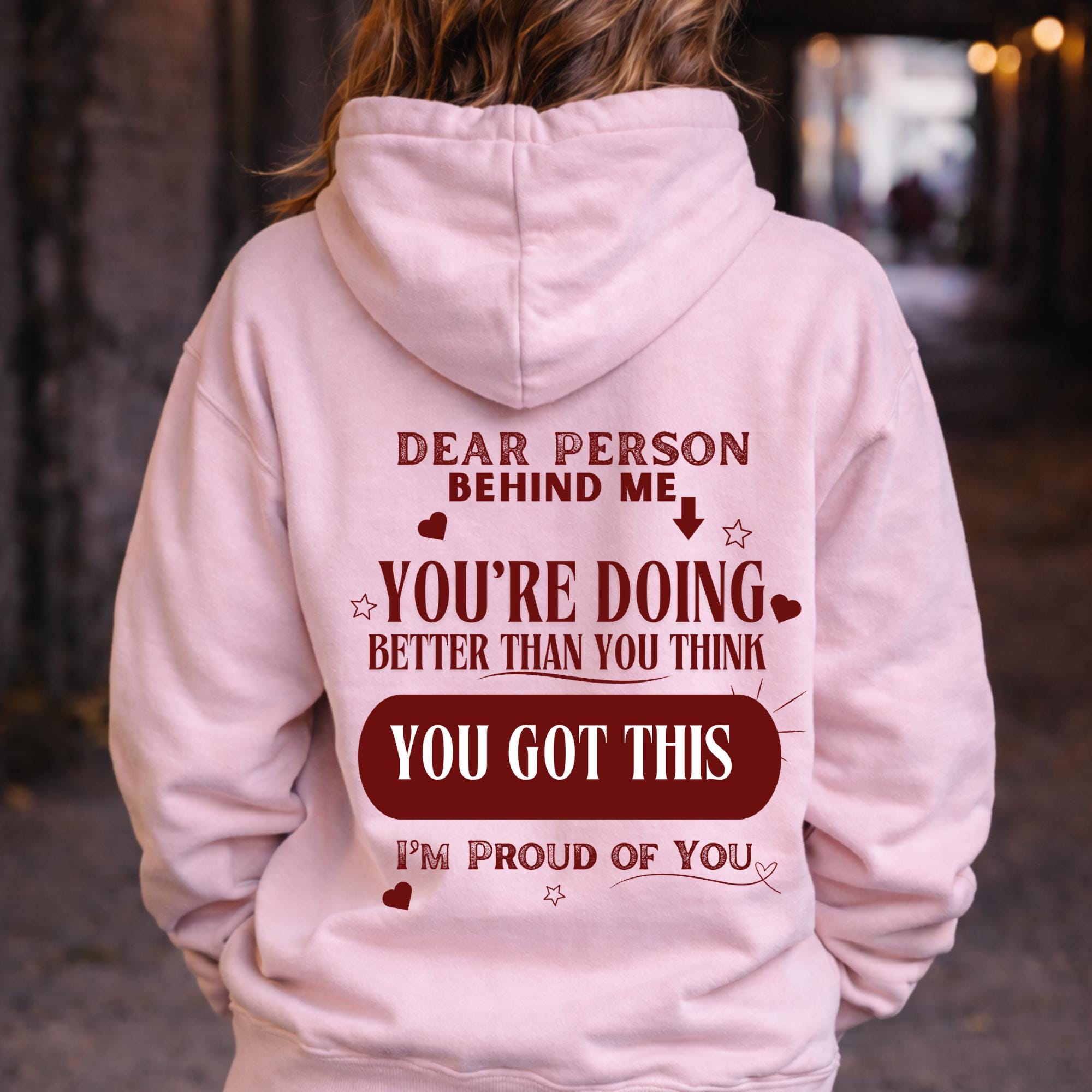 Dear Person Behind Me You Got This Sweatshirt, Positive Message Hoodie, Mental Health Shirt, Inspirational Kindness Sweatshirt