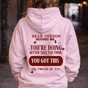 Dear Person Behind Me You Got This Sweatshirt, Positive Message Hoodie, Mental Health Shirt, Inspirational Kindness Sweatshirt