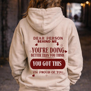 Dear Person Behind Me You Got This Sweatshirt, Positive Message Hoodie, Mental Health Shirt, Inspirational Kindness Sweatshirt