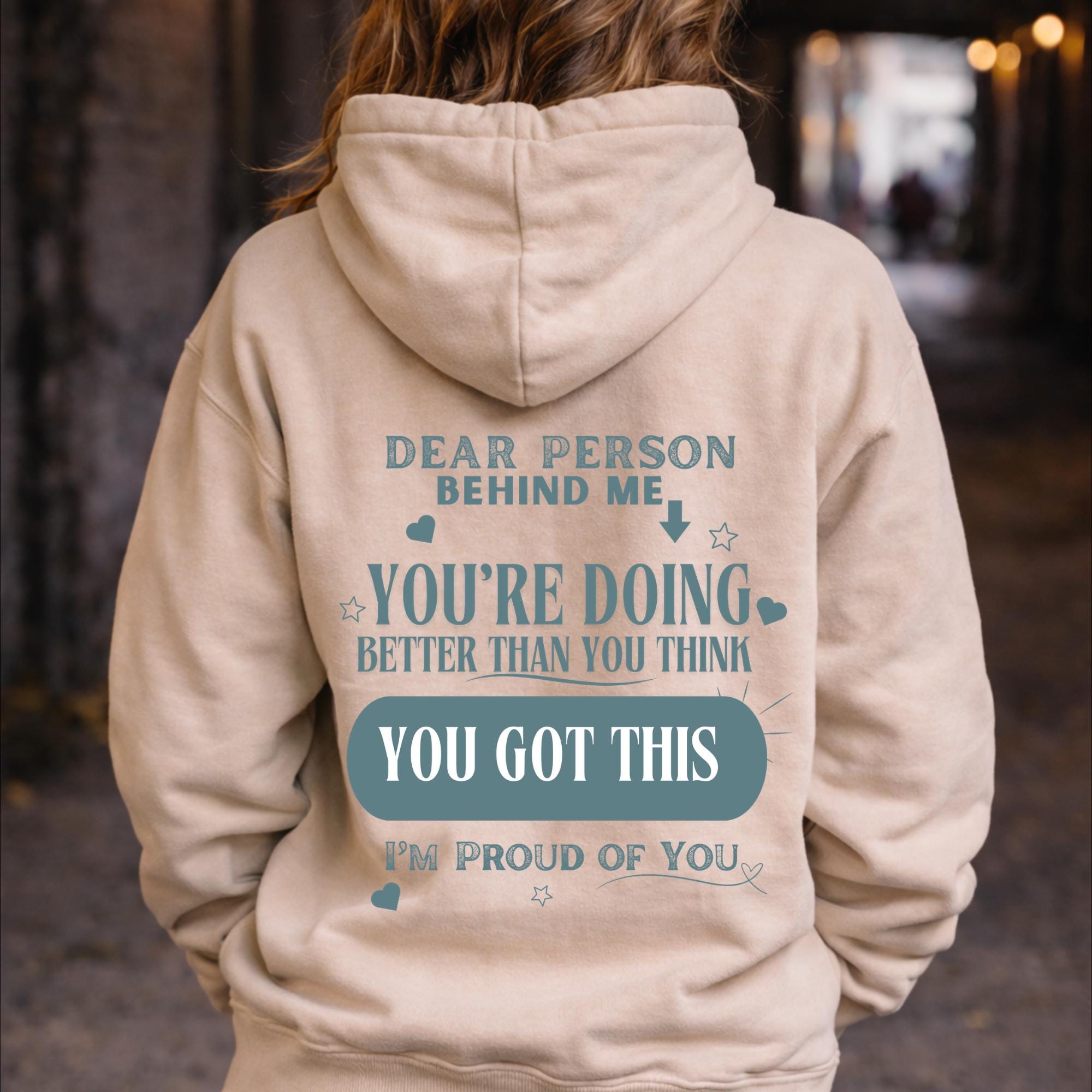 You Got This Hoodie Dear Person Behind Me Sweatshirt, Positive Message Shirt, Mental Health Awareness Hoodie, Kindness Apparel