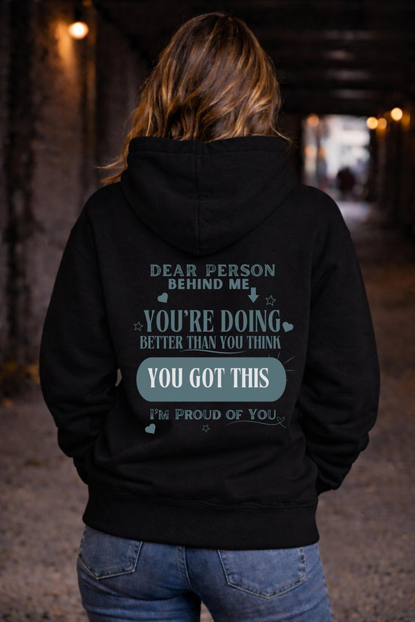 You Got This Hoodie Dear Person Behind Me Sweatshirt, Positive Message Shirt, Mental Health Awareness Hoodie, Kindness Apparel