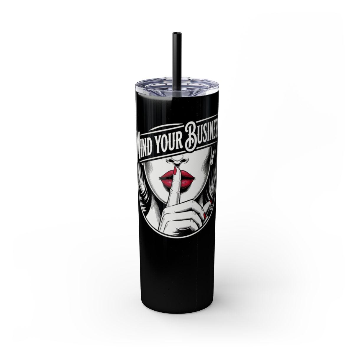 Mind Your Business Tumbler 20oz | Sassy Gothic Skinny Tumbler with Straw | Funny Attitude Gift for Her | Dark Aesthetic Travel Cup