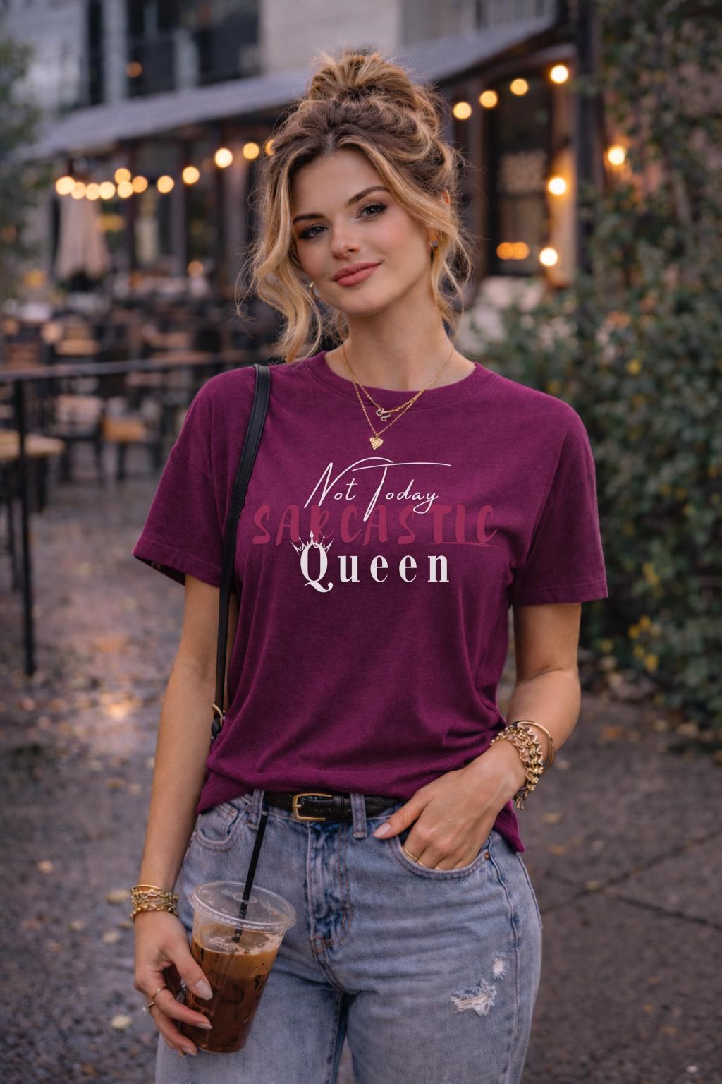 Not Today Sarcastic Queen Shirt, Funny Sassy Womens Graphic Tee, Bold Attitude Statement Top Gift for Her