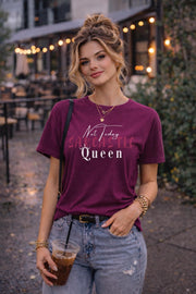 Not Today Sarcastic Queen Shirt, Funny Sassy Womens Graphic Tee, Bold Attitude Statement Top Gift for Her
