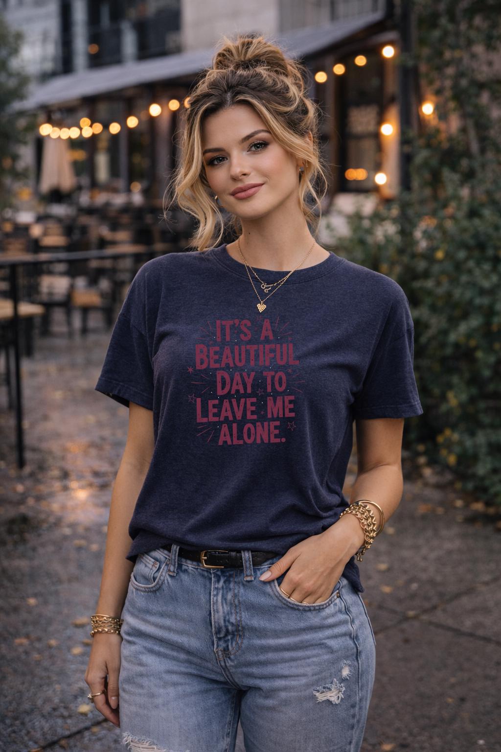It’s a Beautiful Day to Leave Me Alone Shirt, Funny Introvert Tee, Sarcastic Quote Shirt for Women, Sassy Graphic T Shirt Gift