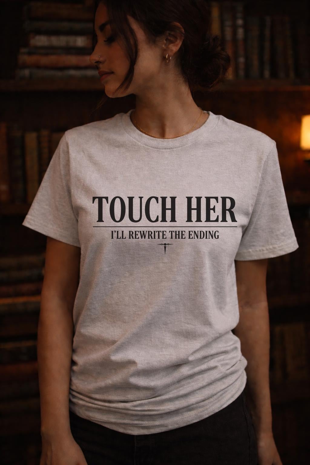 Touch Her I’ll Rewrite the Ending Shirt, Dark Romance Graphic Tee, Morally Gray Bookish Top, Protective Feminine Statement Shirt