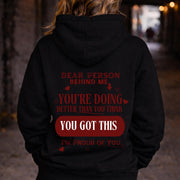 Dear Person Behind Me You Got This Sweatshirt, Positive Message Hoodie, Mental Health Shirt, Inspirational Kindness Sweatshirt