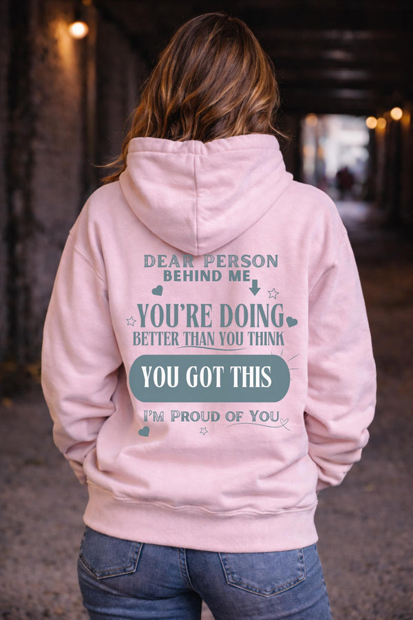 You Got This Hoodie Dear Person Behind Me Sweatshirt, Positive Message Shirt, Mental Health Awareness Hoodie, Kindness Apparel