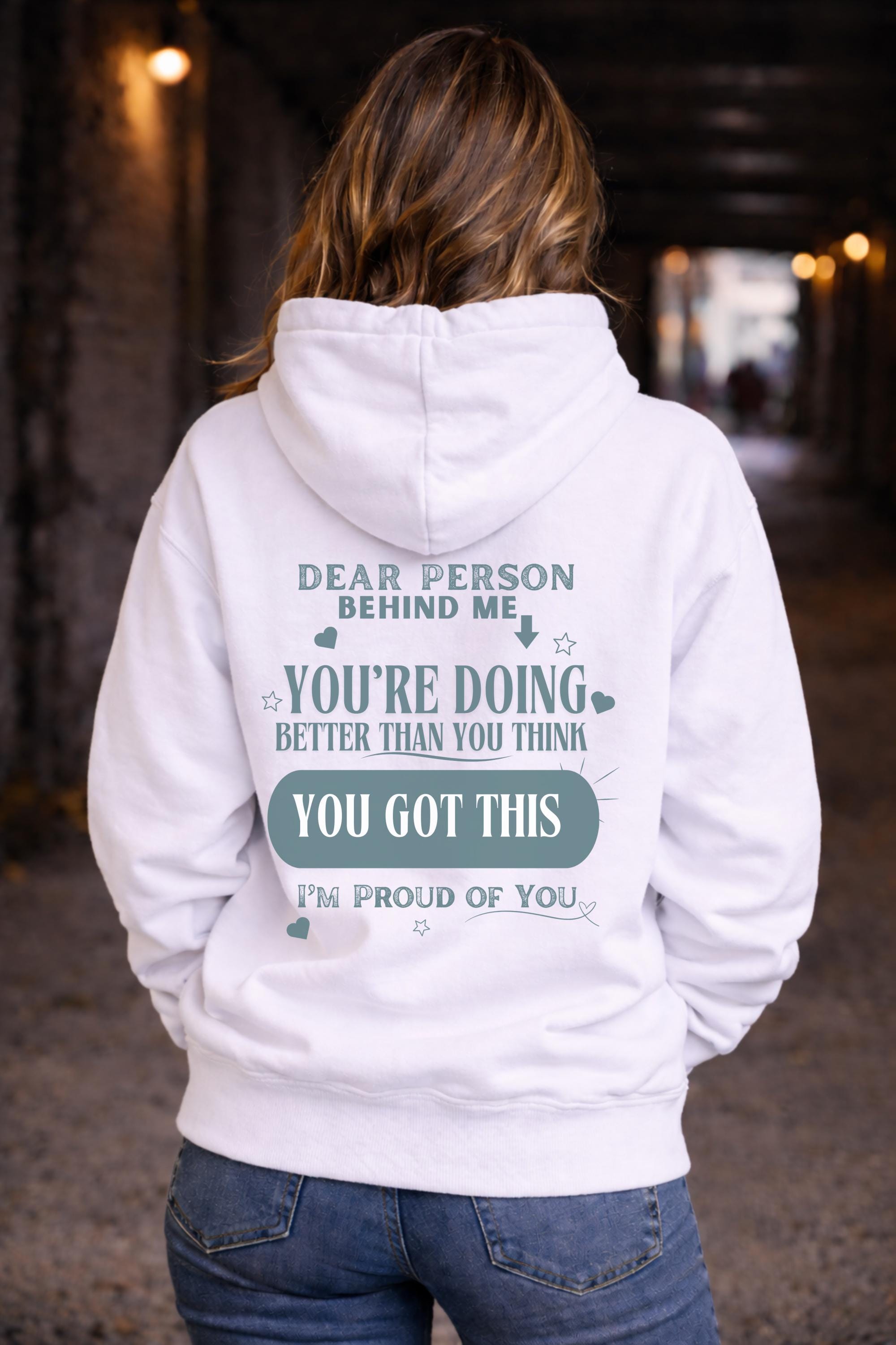 You Got This Hoodie Dear Person Behind Me Sweatshirt, Positive Message Shirt, Mental Health Awareness Hoodie, Kindness Apparel