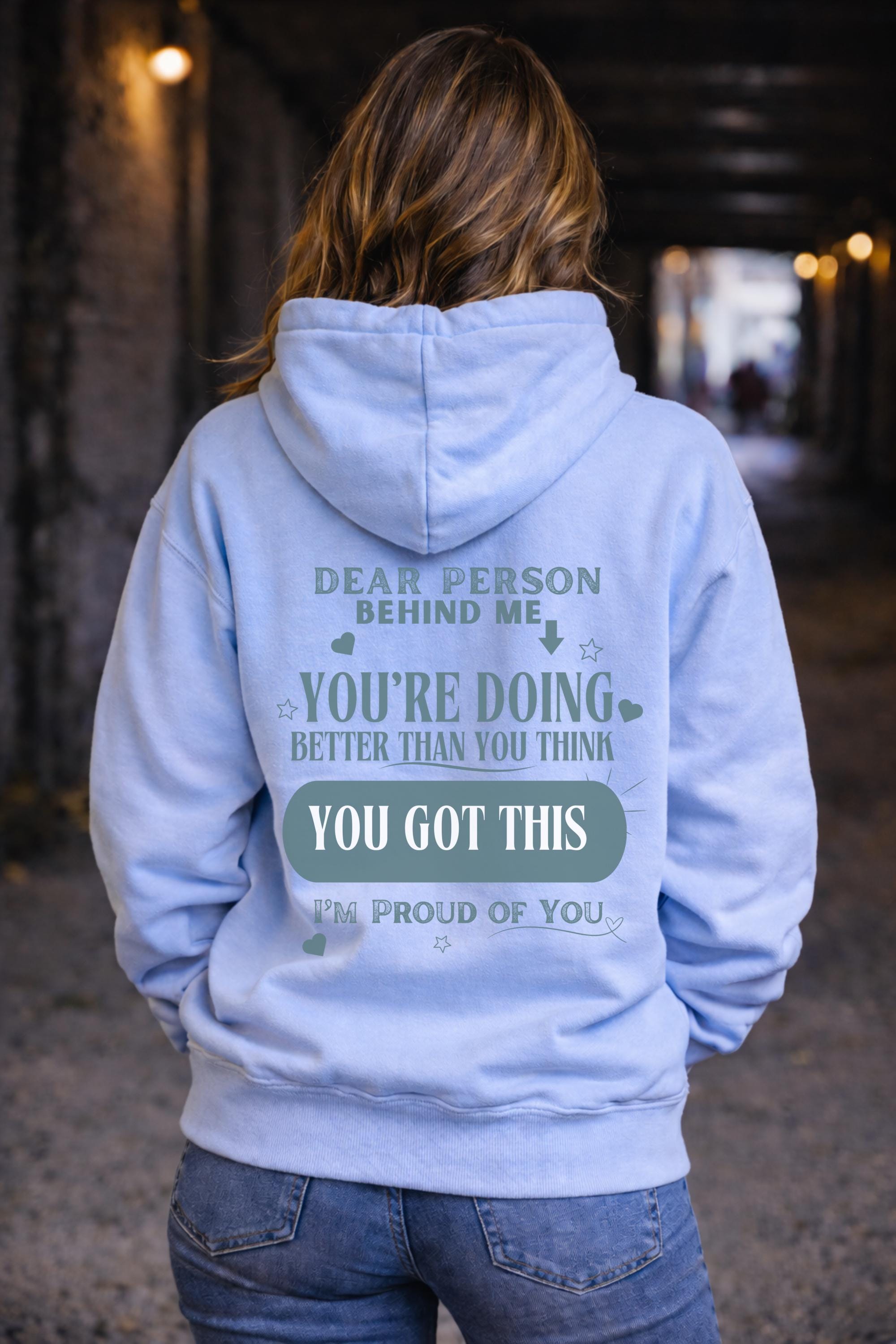 You Got This Hoodie Dear Person Behind Me Sweatshirt, Positive Message Shirt, Mental Health Awareness Hoodie, Kindness Apparel