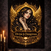 Matte poster featuring a dark feminine portrait with gold celestial halo, wings, and ornate gothic details, with the phrase “Divine & Dangerous” on a black background.
