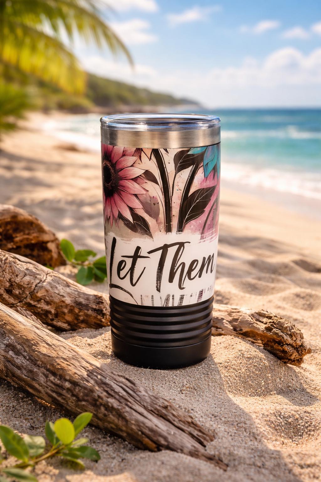 Colorful Let Them Floral Tumbler | Travel Mug, Coffee Cup, Gift for Nature Lovers, Inspirational Drinkware