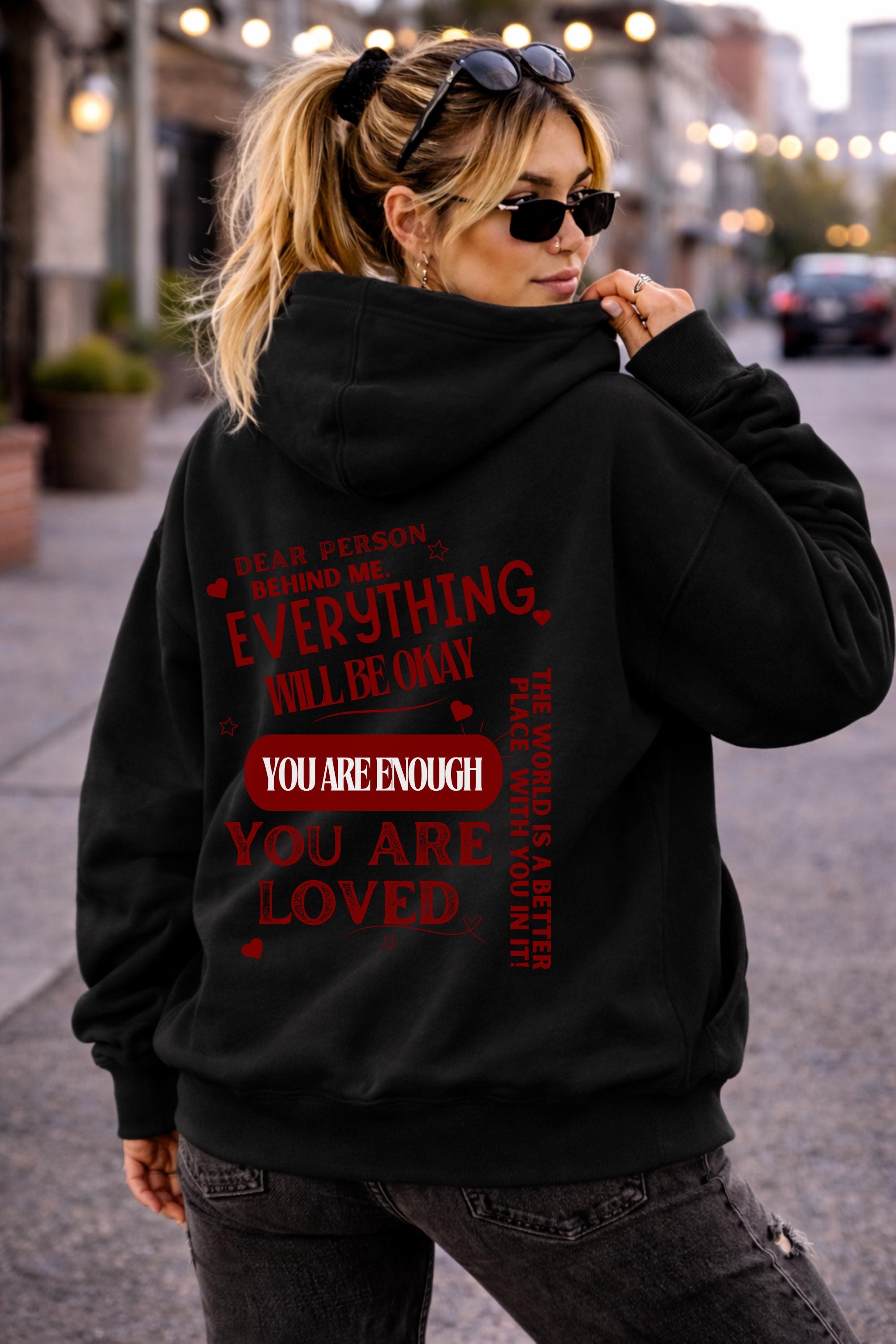 Dear Person Behind Me - You Are Enough - Positive Message - Motivational Sweatshirt