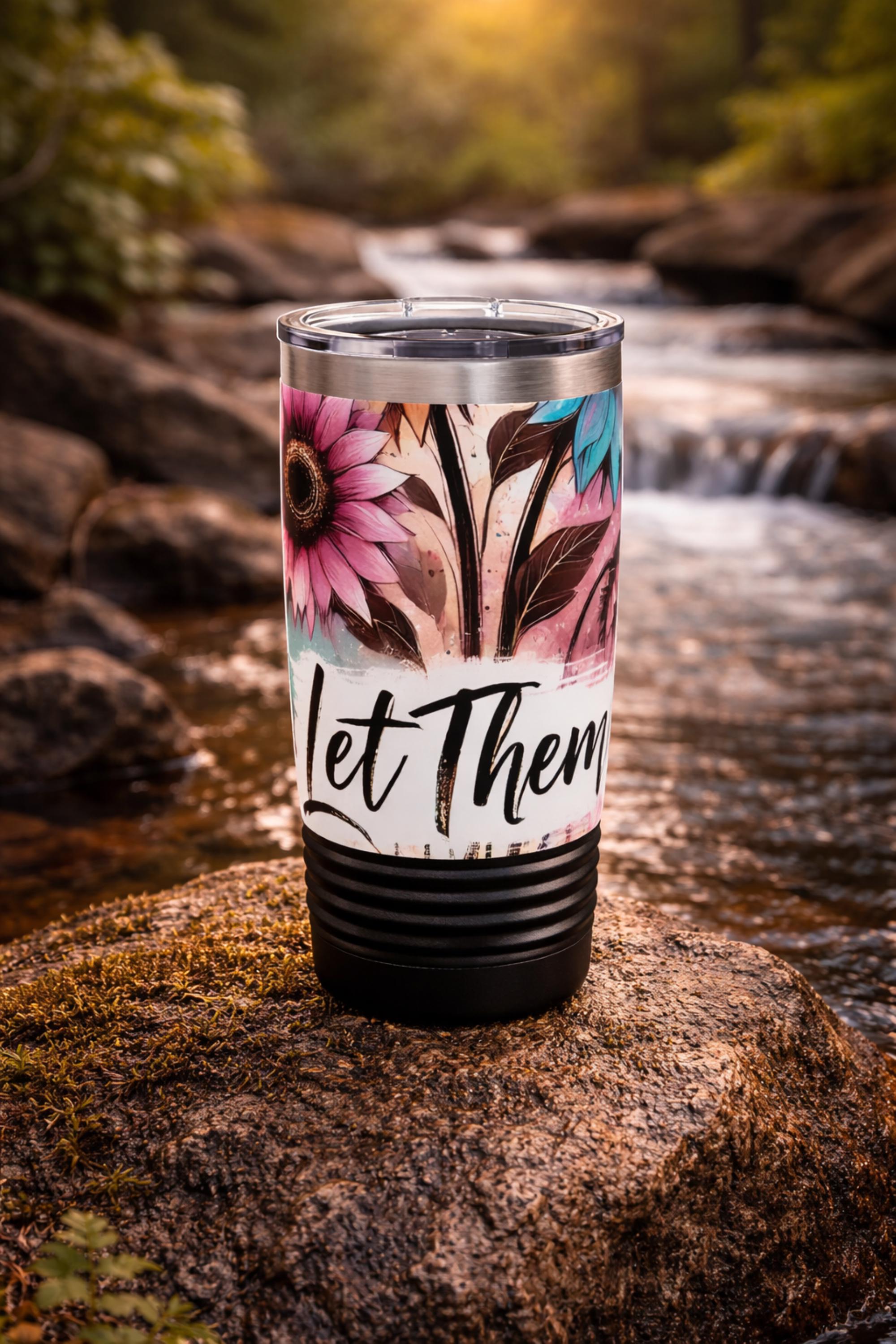 Colorful Let Them Floral Tumbler | Travel Mug, Coffee Cup, Gift for Nature Lovers, Inspirational Drinkware