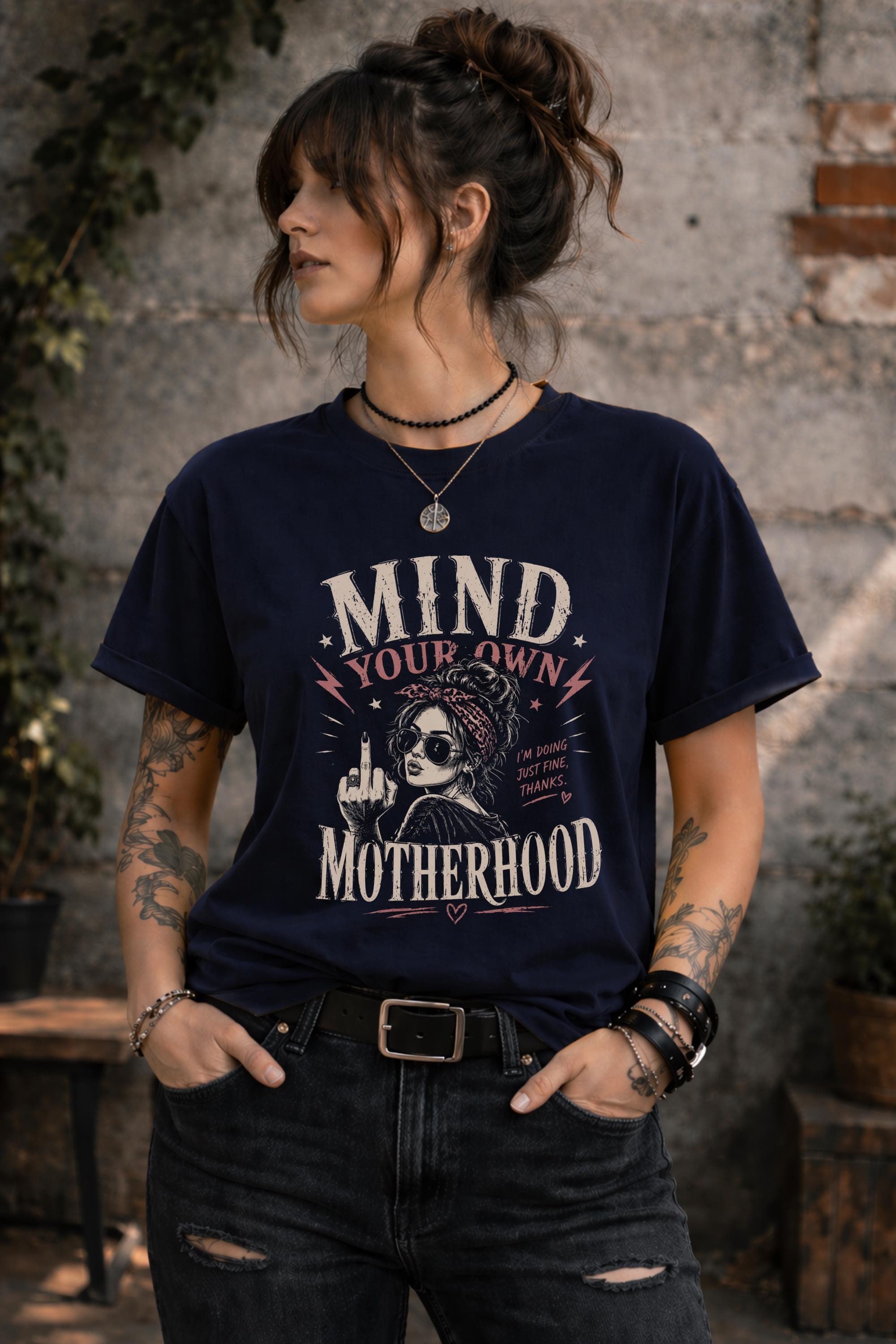 Mind Your Own Motherhood Shirt Funny Mom Tee Sarcastic Mom Shirt Edgy Graphic Tee Unisex Top
