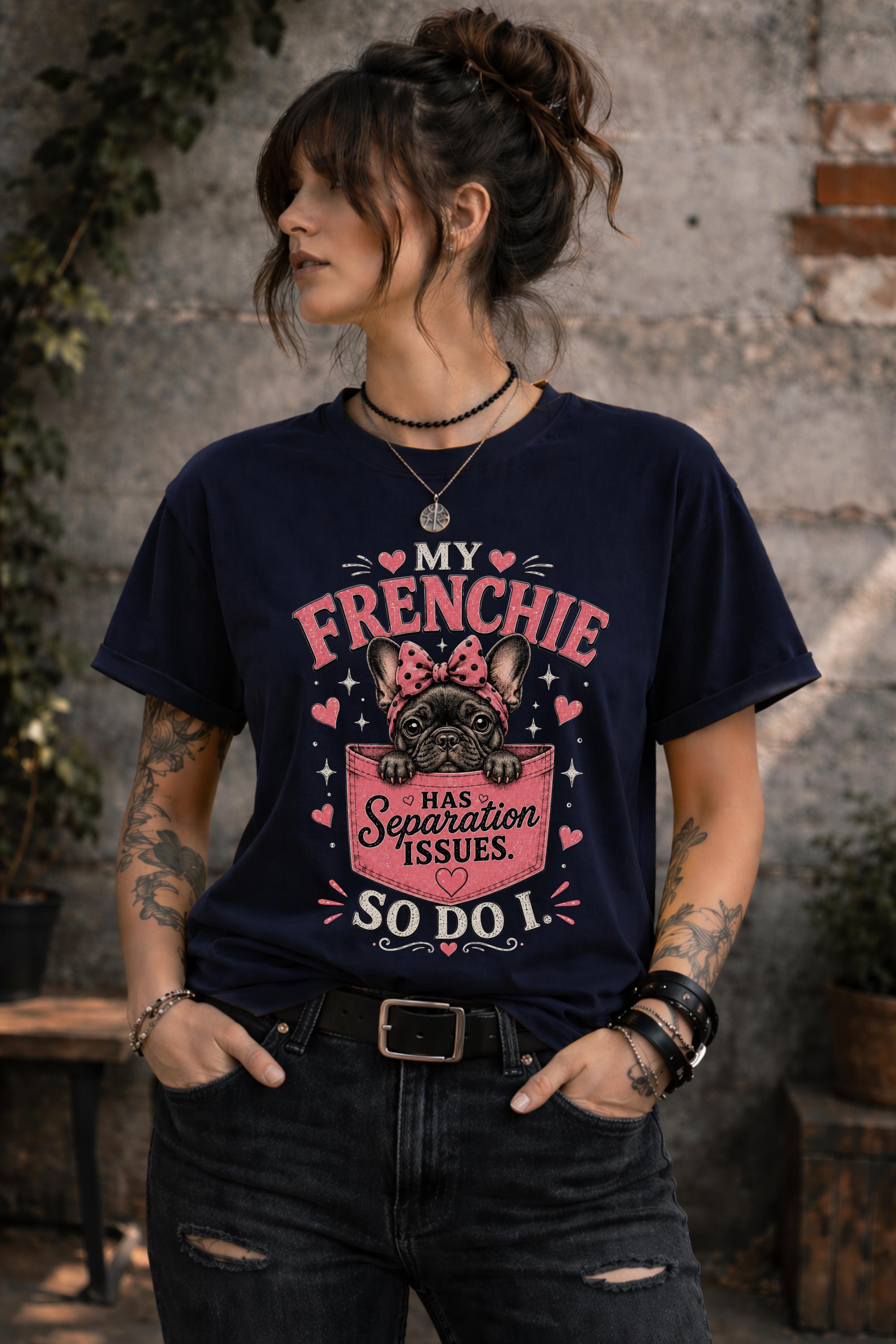 Funny Frenchie mom apparel with separation issues themed dog lover design