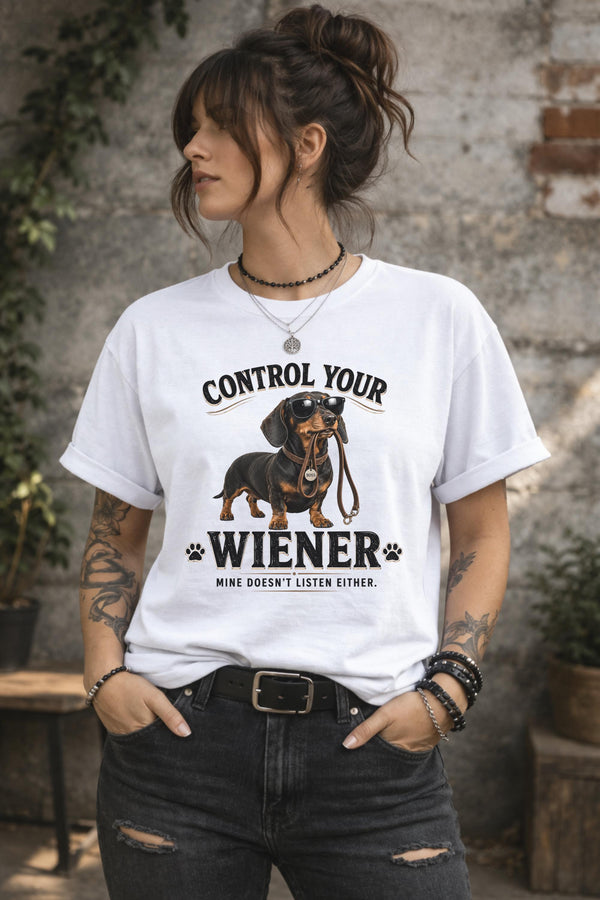 Funny Dachshund shirt featuring Control Your Wiener Mine Doesn't Listen Either quote