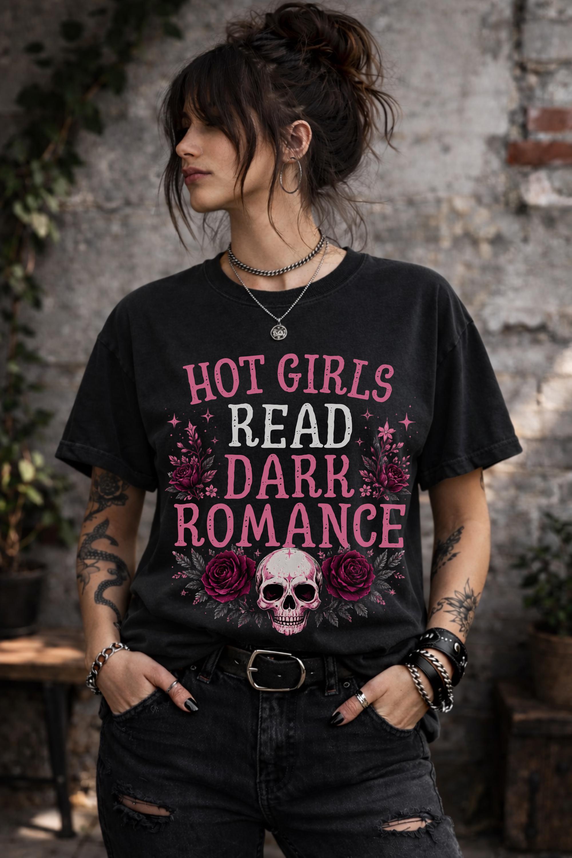 Black shirt featuring the phrase "Hot Girls Read Dark Romance" surrounded by pink roses and a gothic skull design.