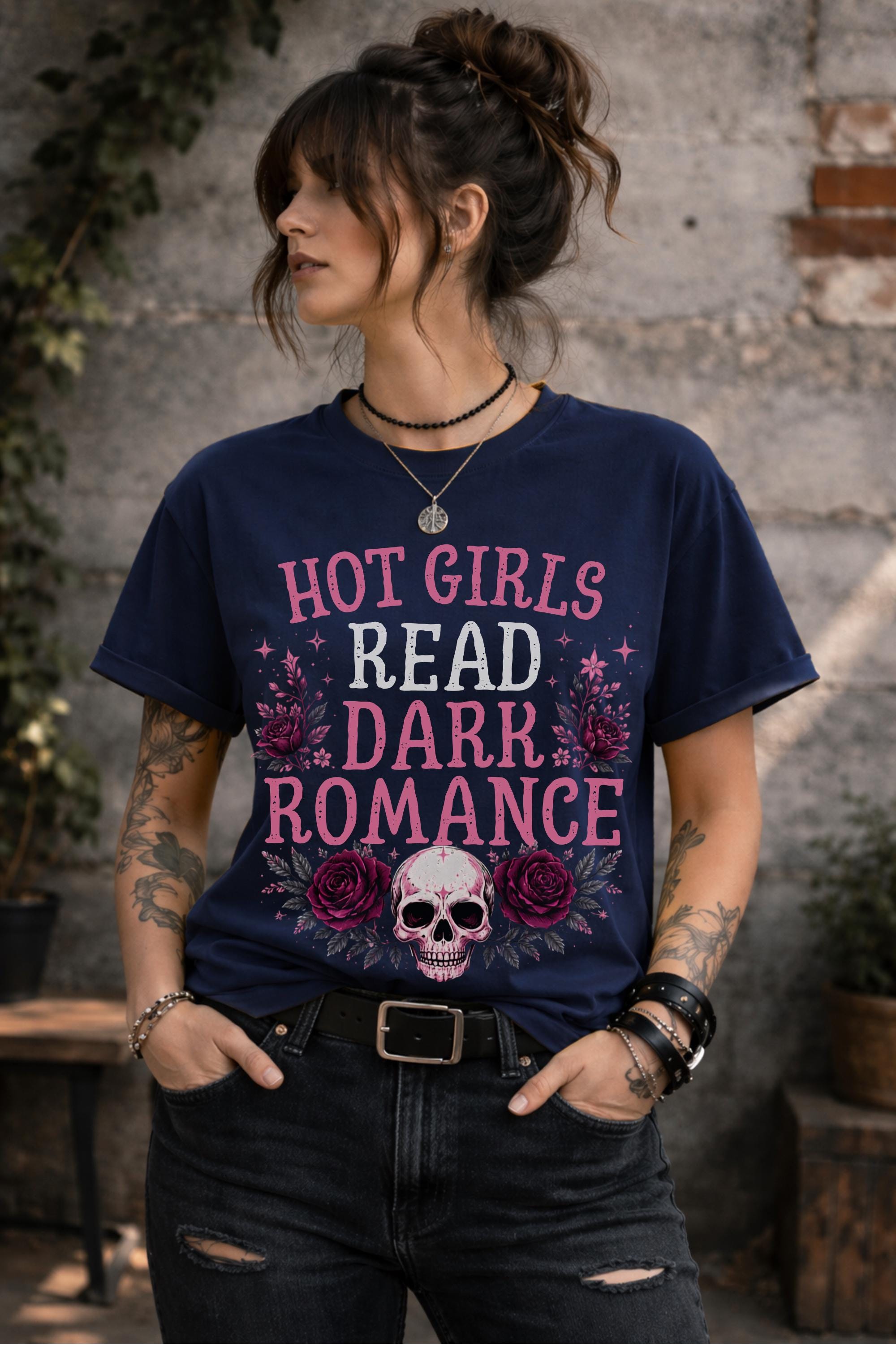 Ture Navy shirt featuring the phrase "Hot Girls Read Dark Romance" surrounded by pink roses and a gothic skull design.