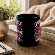 Featuring the front of the Black ceramic coffee mug featuring the phrase "Probably Late for Something That Doesn't Matter" in pink and white typography, available in 11 oz and 15 oz sizes.