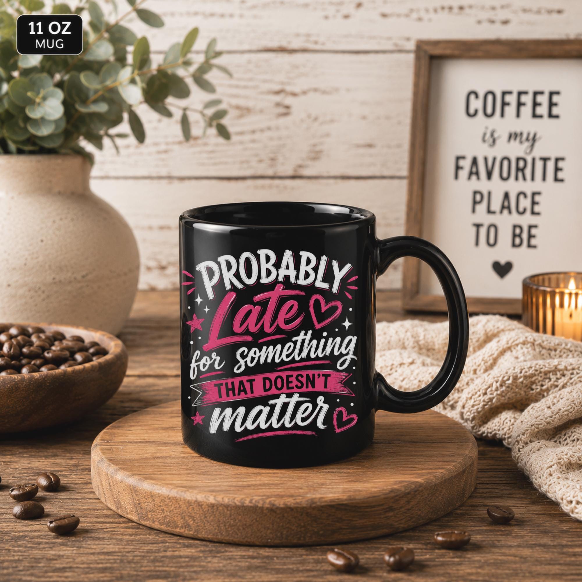 Black ceramic coffee mug featuring the phrase "Probably Late for Something That Doesn't Matter" in pink and white typography, available in 11 oz and 15 oz sizes.