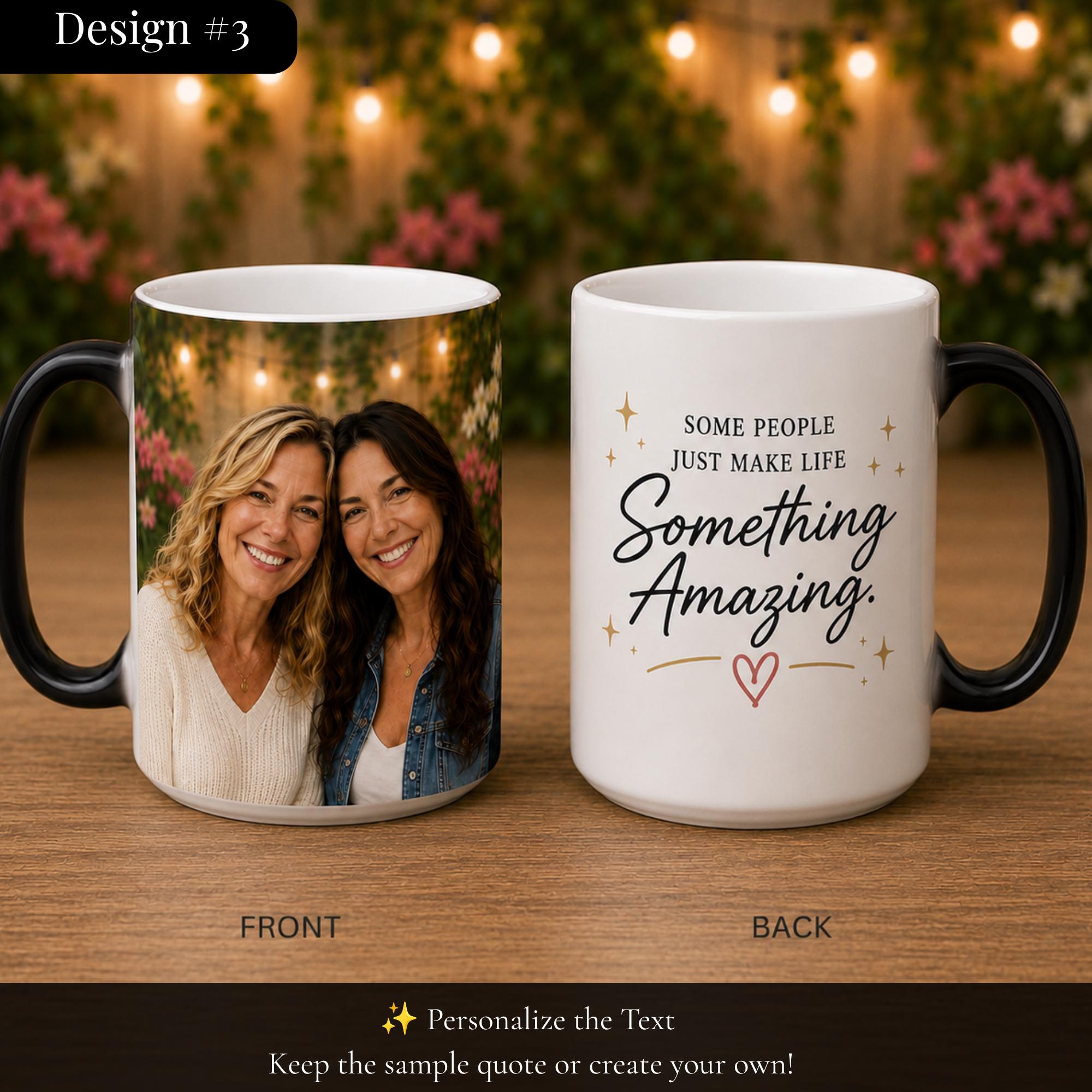 Front and back mockup of a personalized color changing mug with custom photo and "Some People Just Make Life Something Amazing" quote.