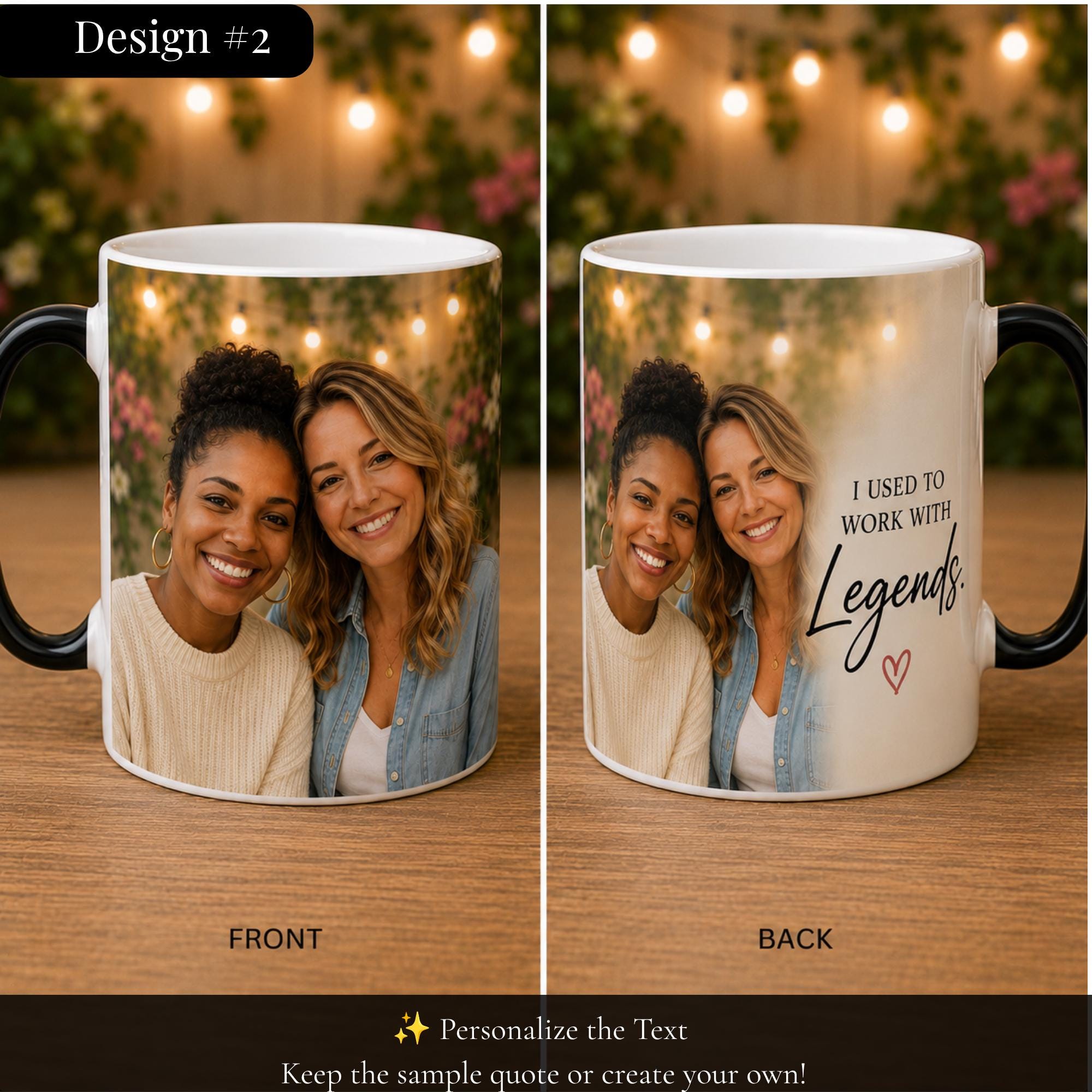 Front and back mockup of a personalized color changing mug featuring custom friend photo with "I Used to Work With Legends" quote.