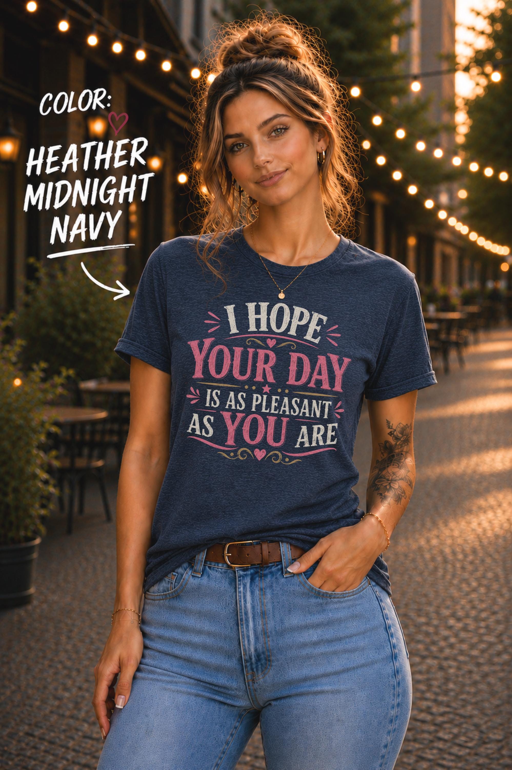 Midnight Navy Bella+Canvas t-shirt featuring the sarcastic quote "I Hope Your Day Is As Pleasant As You Are" in distressed pink and cream typography on a relaxed unisex fit.