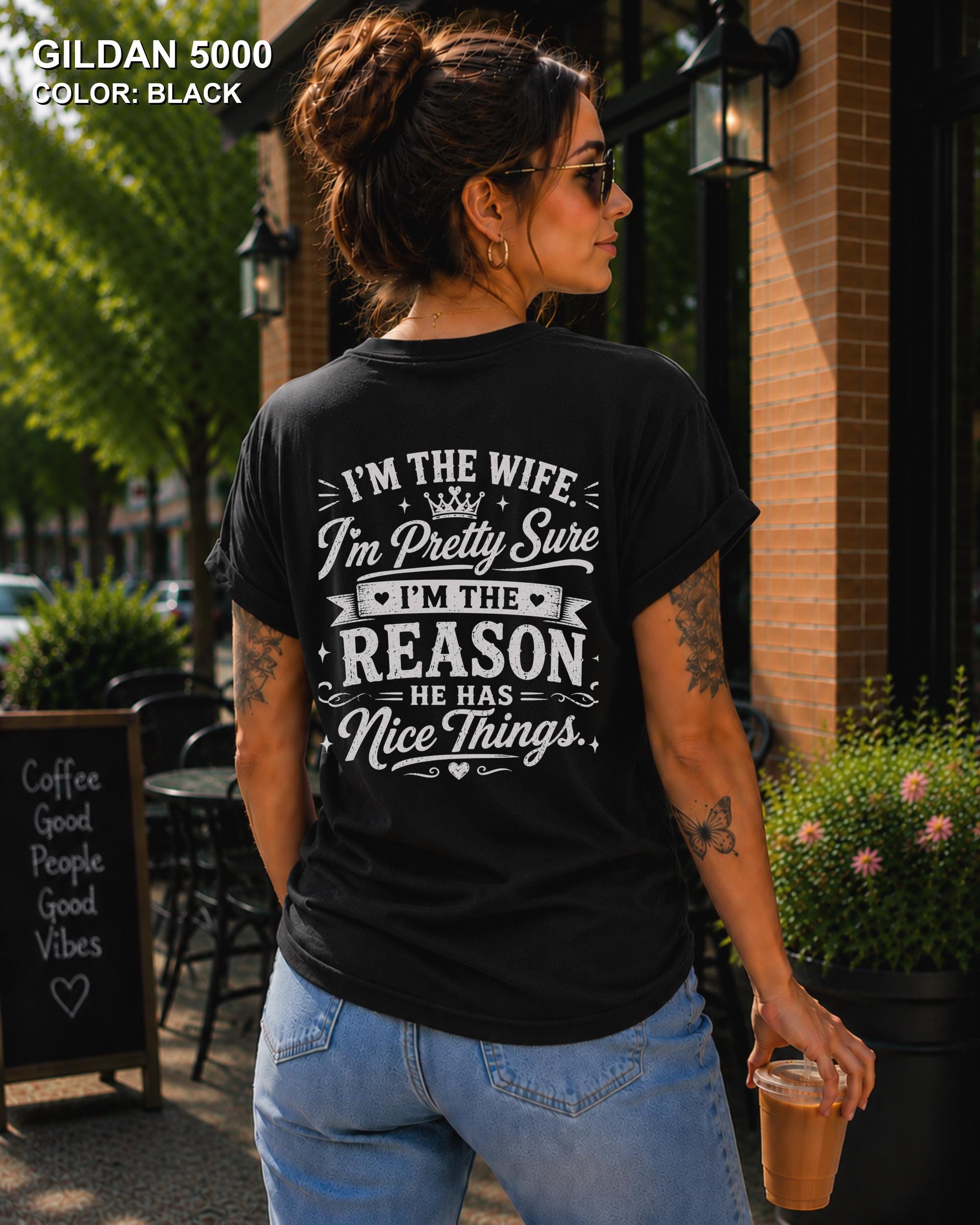 Women's funny wife t-shirt featuring "I'm the Wife, I'm Pretty Sure I'm the Reason He Has Nice Things" back graphic on a black Gildan 5000 tee, humorous marriage shirt for wives.