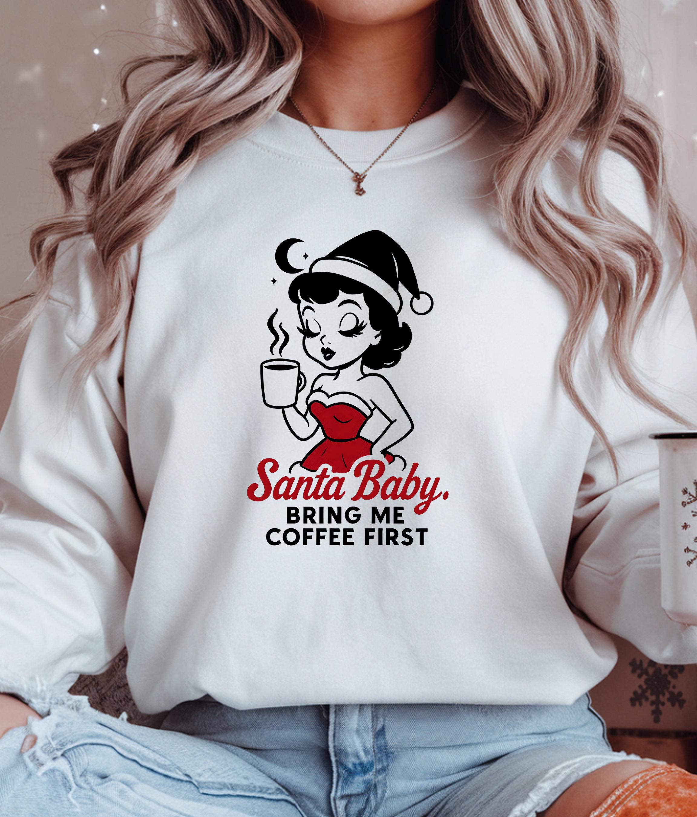 Santa Baby Bring Me Coffee Sweatshirt,  Sassy Christmas Sweater,  Coffee Lover Holiday Sweatshirt,  Funny Santa Baby Hoodie