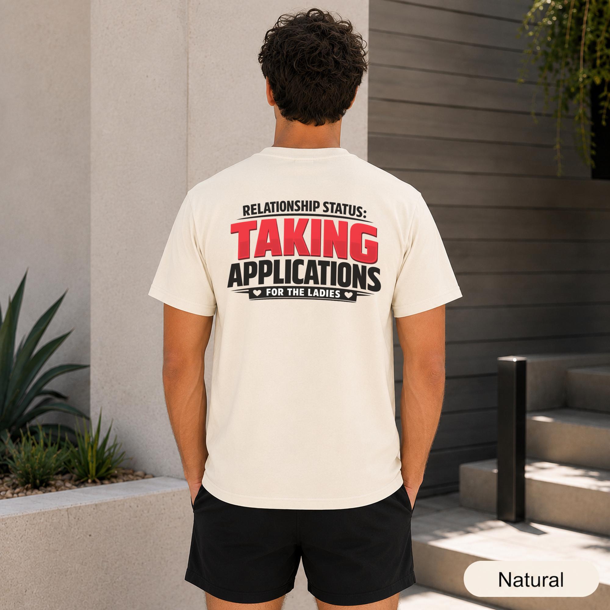 Back view of an Ash shirt reading Relationship Status Taking Applications for the Ladies.