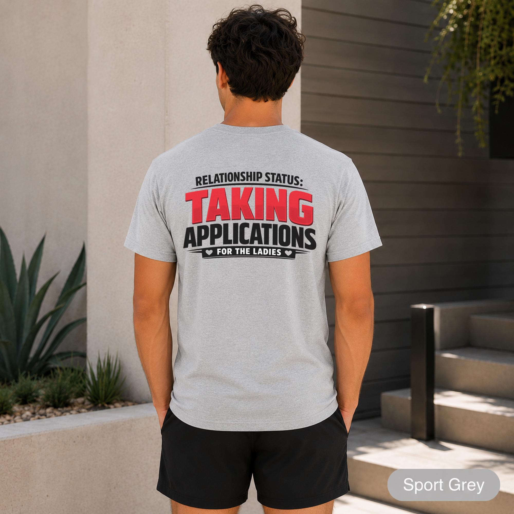 Back view of an Ash shirt reading Relationship Status Taking Applications for the Ladies.