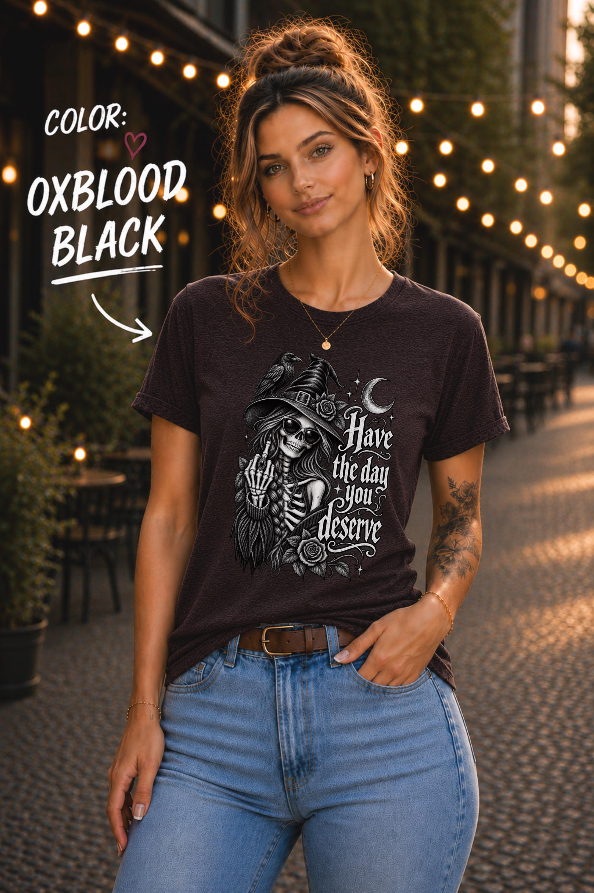 Bella Canvas gothic shirt with Have the Day You Deserve phrase and spooky witch artwork.
