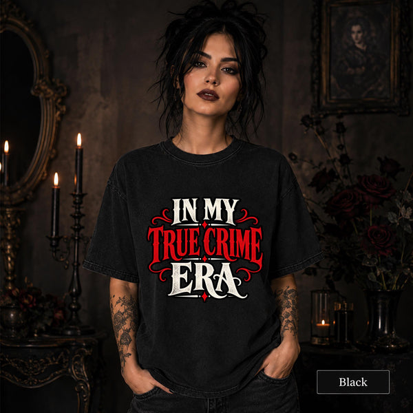 In My True Crime Era black T-shirt featuring bold red and white gothic lettering in a simple true crime graphic design.