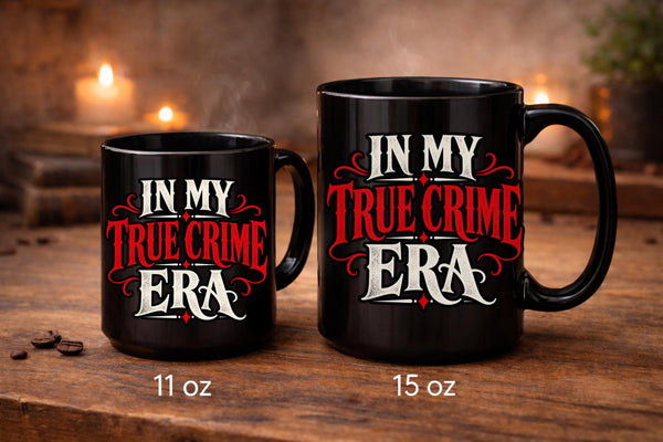 Black In My True Crime Era mugs in 11 oz and 15 oz sizes featuring bold red and cream gothic lettering on ceramic coffee cups.