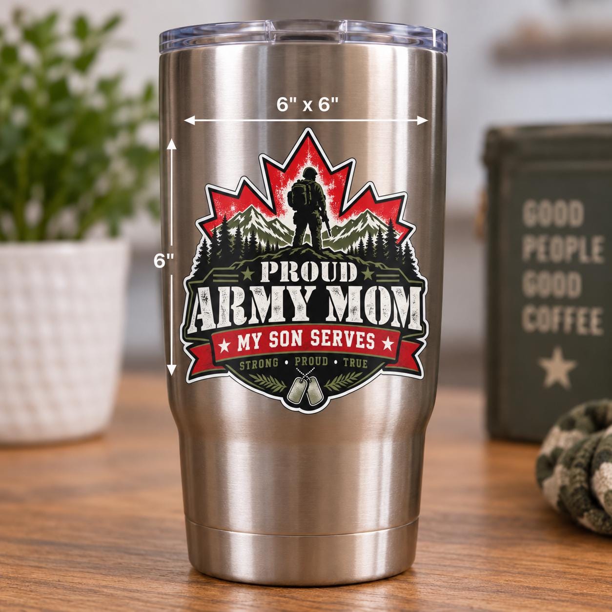 6x6 Tumbler Mockup: 6x6 Proud Army Mom decal displayed on a stainless steel tumbler featuring a red maple leaf, soldier silhouette, mountains, evergreen trees, and military dog tags.