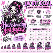 Product information graphic for Have the Day You Deserve UV DTF decal showing available sizes, product features, smooth-surface uses, and pastel goth skeleton artwork.