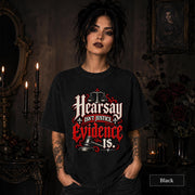 Hearsay Isn’t Justice Evidence Is black T-shirt featuring red and white gothic lettering, scales of justice, and a judge’s gavel.